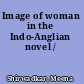 Image of woman in the Indo-Anglian novel /