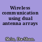 Wireless communication using dual antenna arrays