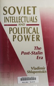 Soviet intellectuals and political power : the post-Stalin era /