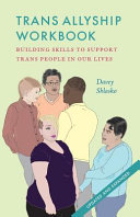 Trans allyship workbook : building skills to support trans people in our lives /