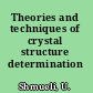 Theories and techniques of crystal structure determination