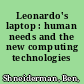 Leonardo's laptop : human needs and the new computing technologies /