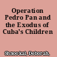 Operation Pedro Pan and the Exodus of Cuba's Children