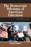 The democratic dilemma of American education out of many, one? /