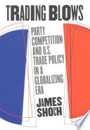 Trading blows party competition and U.S. trade policy in a globalizing era /