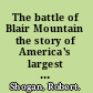 The battle of Blair Mountain the story of America's largest labor uprising /