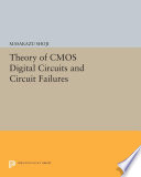 Theory of CMOS digital circuits and circuit failures /