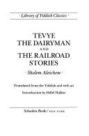 Tevye the dairyman ; and The railroad stories /
