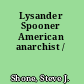Lysander Spooner American anarchist /