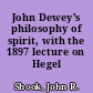 John Dewey's philosophy of spirit, with the 1897 lecture on Hegel /