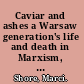 Caviar and ashes a Warsaw generation's life and death in Marxism, 1918-1968 /
