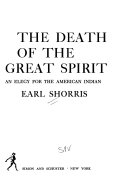 The death of the Great Spirit ; an elegy for the American Indian.