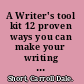 A Writer's tool kit 12 proven ways you can make your writing stronger--today /