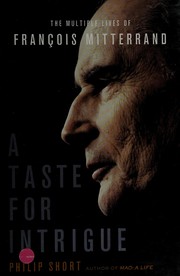 A taste for intrigue : the multiple lives of François Mitterrand /