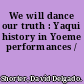 We will dance our truth : Yaqui history in Yoeme performances /