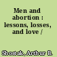 Men and abortion : lessons, losses, and love /