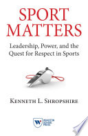 Sport matters : leadership, power, and the quest for respect in sports /