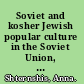 Soviet and kosher Jewish popular culture in the Soviet Union, 1923-1939 /