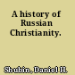 A history of Russian Christianity.