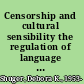 Censorship and cultural sensibility the regulation of language in Tudor-Stuart England /