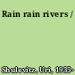 Rain rain rivers /