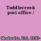 Toddlecreek post office /