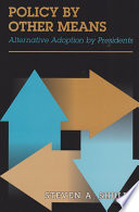 Policy by other means alternative adoption by presidents /