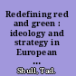 Redefining red and green : ideology and strategy in European political ecology /