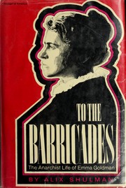 To the barricades; the anarchist life of Emma Goldman