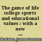 The game of life college sports and educational values : with a new preface by the authors /