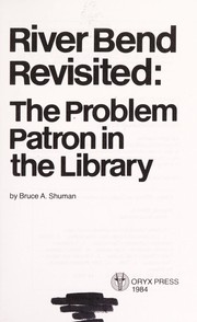 River Bend revisited : the problem patron in the library /