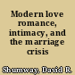 Modern love romance, intimacy, and the marriage crisis /