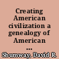 Creating American civilization a genealogy of American literature as an academic discipline /