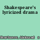 Shakespeare's lyricized drama