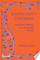 Rappaccini's children : American writers in a Calvinist world /