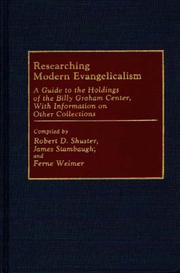 Researching modern evangelicalism : a guide to the holdings of the Billy Graham Center, with information on other collections /