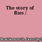 The story of flies /