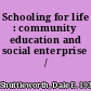 Schooling for life : community education and social enterprise /