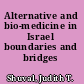 Alternative and bio-medicine in Israel boundaries and bridges /