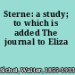 Sterne: a study; to which is added The journal to Eliza