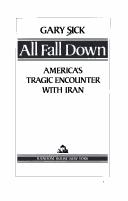 All fall down : America's tragic encounter with Iran /
