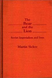 The bear and the lion : Soviet imperialism and Iran /