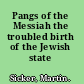 Pangs of the Messiah the troubled birth of the Jewish state /