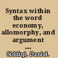 Syntax within the word economy, allomorphy, and argument selection in distributed morphology /