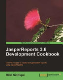 JasperReports 3.6 development cookbook : over 50 recipes to create next-generation reports using JasperReports /