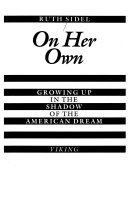 On her own : growing up in the shadow of the American dream /