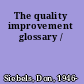 The quality improvement glossary /