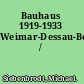 Bauhaus 1919-1933 Weimar-Dessau-Berlin /