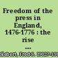 Freedom of the press in England, 1476-1776 : the rise and decline of government control /