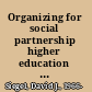 Organizing for social partnership higher education in cross-sector collaboration /